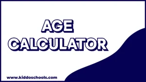 Home - Kiddo Schools 17 Age Calculator – Calculate Your Exact Age